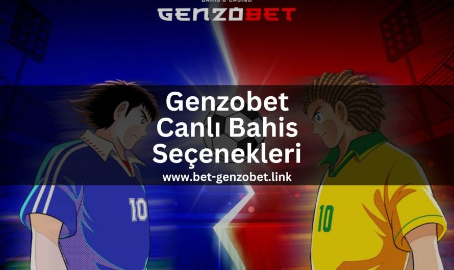 Genzobet Canlı Bahis Seçenekleri 2023