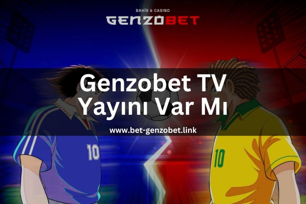 Genzobet TV Yayını Var mı